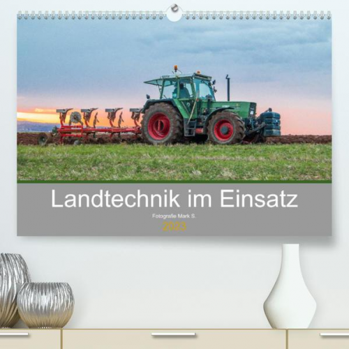 Fotografie Mark S. - Landtechnik im Einsatz (Premium, hochwertiger DIN A2 Wandkalender 2023, Kunstdruck in Hochglanz)