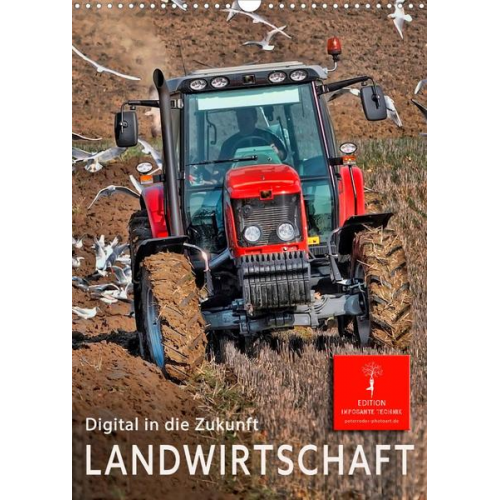 Peter Roder - Landwirtschaft - digital in die Zukunft (Wandkalender 2023 DIN A3 hoch)