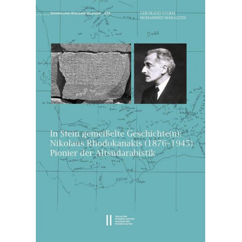 Gertraud Sturm & Mohammed Maraqten - In Stein gemeisselte Geschichte(n): Nikolaus Rhodokanakis (1876‒1945), Pionier der Altsüdarabistik