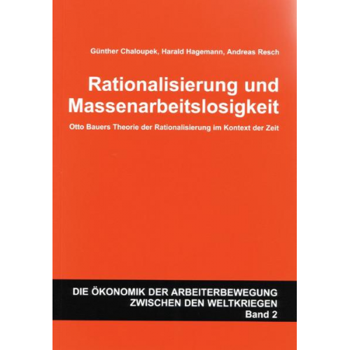 Günther Chaloupek & Harald Hagemann & Andreas Resch - Rationalisierung und Massenarbeitslosigkeit