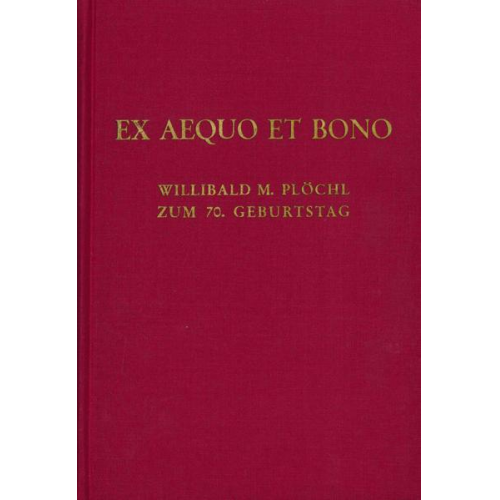 Ex Aequo et Bono. Willibald M. Plöchl zum 70. Geburtstag