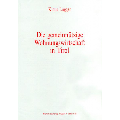 Klaus Lugger - Die gemeinnützige Wohnungswirtschaft in Tirol