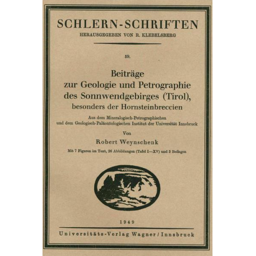 Robert Weynschenk - Beiträge zur Geologie und Petrographie des Sonnwendgebirges (Tirol), besonders der Hornsteinbreccien