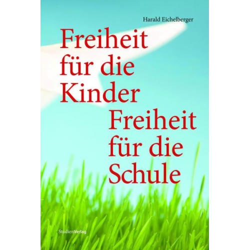 Harald Eichelberger - Freiheit für die Kinder - Freiheit für die Schule