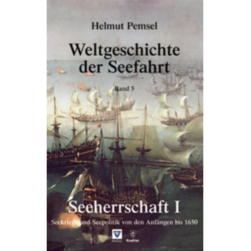 Helmut Pemsel - Weltgeschichte der Seefahrt / Seeherrschaft I