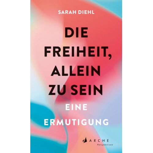 Sarah Diehl - Die Freiheit, allein zu sein