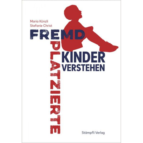 Maria Künzli & Stefanie Christ - Fremdplatzierte Kinder verstehen