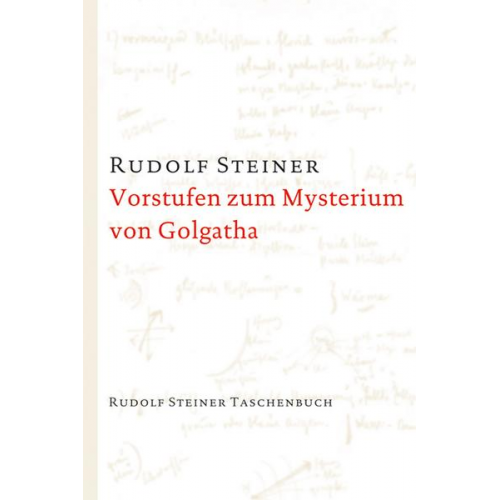 Rudolf Steiner - Vorstufen zum Mysterium von Golgatha