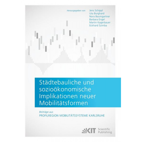 Städtebauliche und sozioökonomische Implikationen neuer Mobilitätsformen. Beiträge aus: Profilregion Mobilitätssysteme Karlsruhe