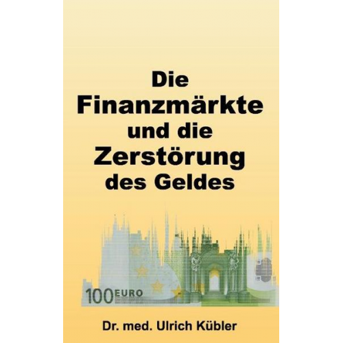 med Ulrich Kübler - Die Finanzmärkte und die Zerstörung des Geldes