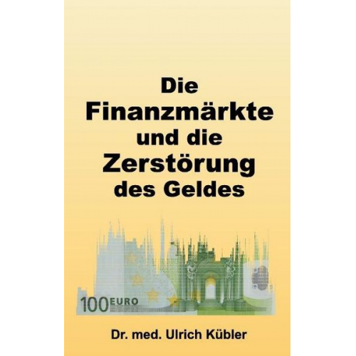 med Ulrich Kübler - Die Finanzmärkte und die Zerstörung des Geldes