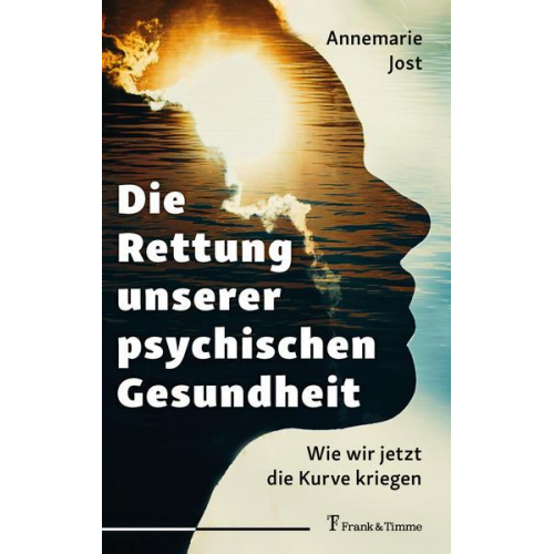 Annemarie Jost - Die Rettung unserer psychischen Gesundheit