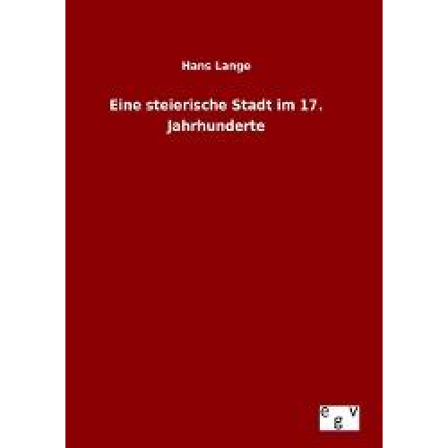 Hans Lange - Eine steierische Stadt im 17. Jahrhunderte