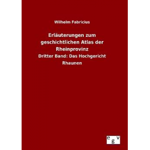 Wilhelm Fabricius - Erläuterungen zum geschichtlichen Atlas der Rheinprovinz