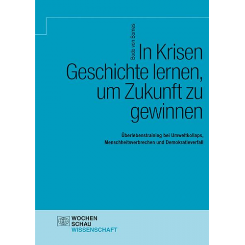 Bodo Borries - In Krisen Geschichte lernen, um Zukunft zu gewinnen