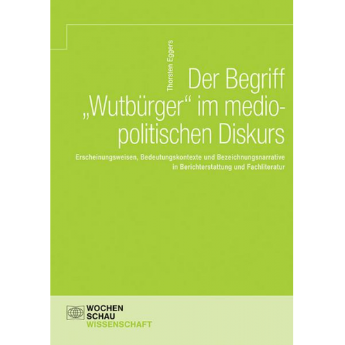 Thorsten Eggers - Der Begriff 'Wutbürger' im mediopolitischen Diskurs