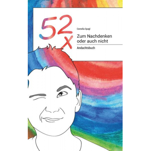 Cornelia Spagl - 52x Zum Nachdenken oder auch nicht