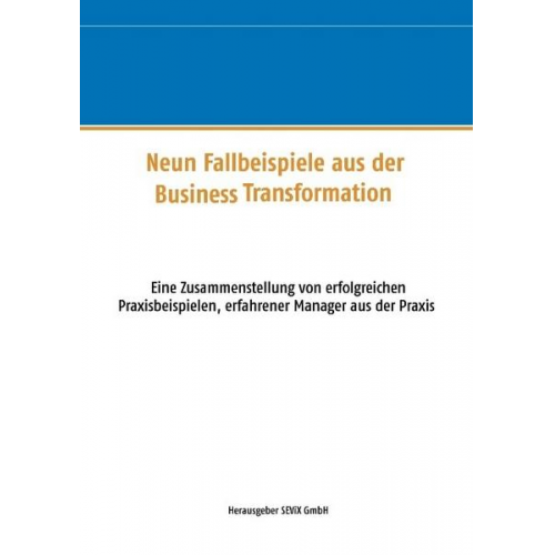 Rainer Ulrich - Neun Fallbeispiele aus der Business Transformation