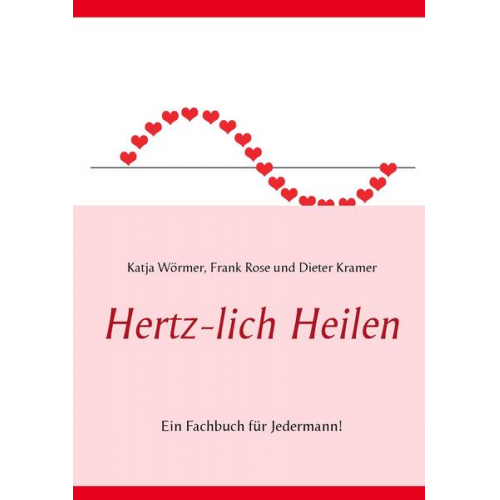 Katja Wörmer & Frank Rose & Dieter Kramer - Hertz-lich Heilen