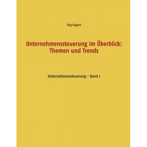 Jörg Gogarn - Unternehmenssteuerung im Überblick: Themen und Trends