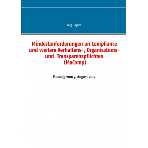 Jörg Gogarn - Mindestanforderungen an Compliance und weitere Verhaltens-, Organisations- und Transparenzpflichten (MaComp)