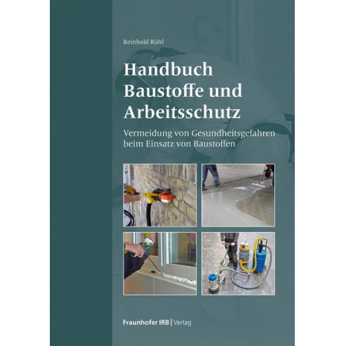 Reinhold Rühl - Handbuch Baustoffe und Arbeitsschutz.