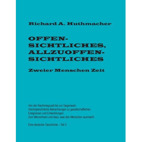 Richard A. Huthmacher - Offensichtliches, Allzuoffensichtliches. Zweier Menschen Zeit, Teil 3