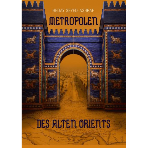 Heday Seyed-Ashraf - Metropolen des alten Orients