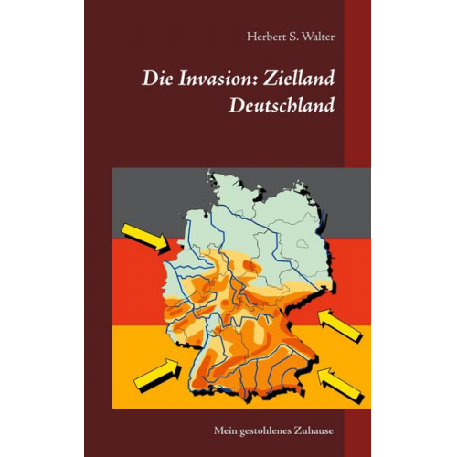 Herbert S. Walter - Die Invasion: Zielland Deutschland