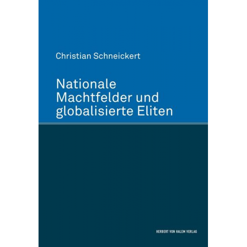 Christian Schneickert - Nationale Machtfelder und globalisierte Eliten