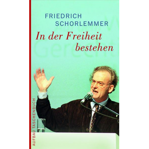 Friedrich Schorlemmer - In der Freiheit bestehen