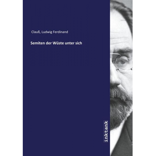 Ludwig Ferdinand Clauss - Clauß, L: Semiten der Wüste unter sich