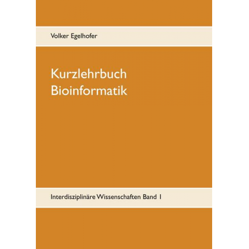 Volker Egelhofer - Kurzlehrbuch Bioinformatik