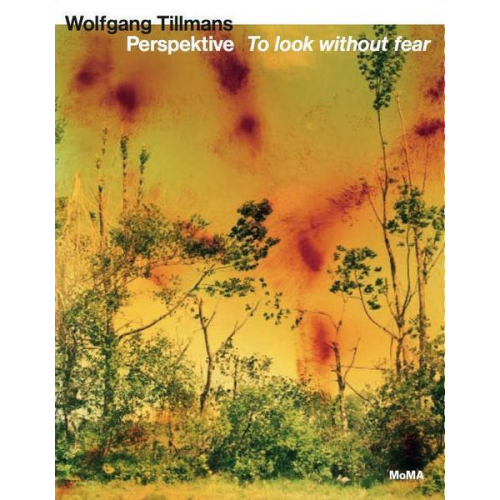 Wolfgang Tillmans. Perspektive - To look without fear