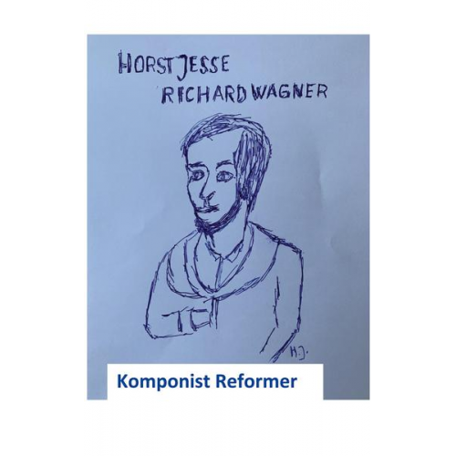 Horst Jesse - Richard Wagner - Komponist Reformer