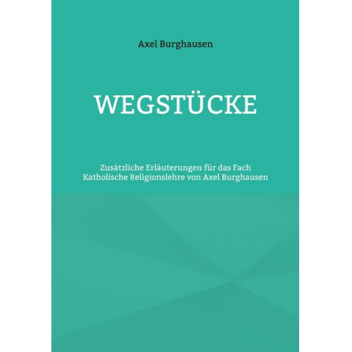 Axel Burghausen - Wegstücke