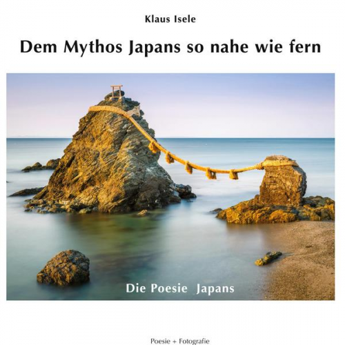 Klaus Isele - Dem Mythos Japans so nahe wie fern