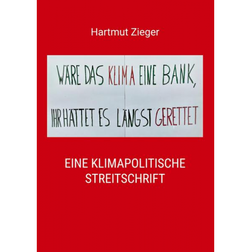 Hartmut Zieger - Wäre das Klima eine Bank, Ihr hättet es längst gerettet