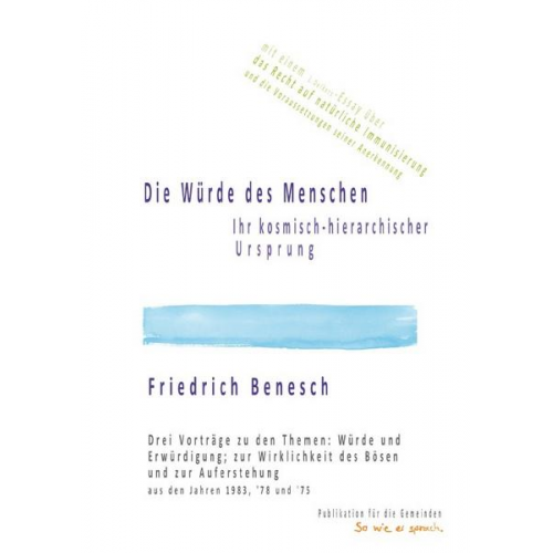 Friedrich Benesch - Die Würde des Menschen, ihr kosmisch-hierarchischer Ursprung