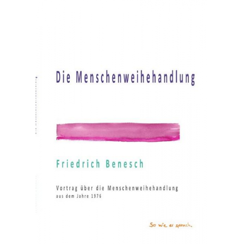 Friedrich Benesch - Die Menschenweihehandlung