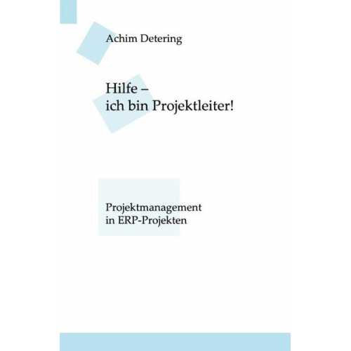 Achim Detering - Hilfe - ich bin... / Hilfe - ich bin Projektleiter!