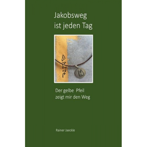 Rainer Jaeckle - Jakobsweg ist jeden Tag