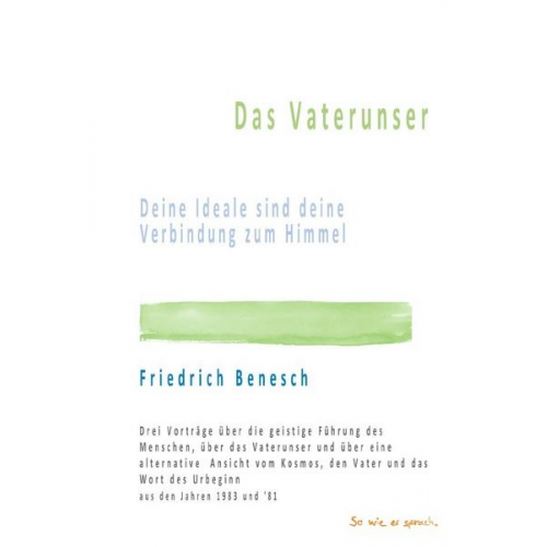 Friedrich Benesch - Das Vaterunser Deine Ideale sind deine Verbindung zum Himmel