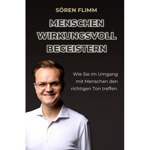 Sören Flimm - Menschen wirkungsvoll begeistern