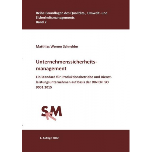 Matthias Werner Schneider - Grundlagen des Qualitäts-, Umwelt- und Sicherheitsmanagements / Unternehmenssicherheitsmanagement