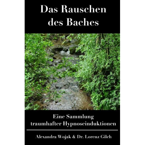 Alexandra Wojak & Lorenz Gilch - Das Rauschen des Baches