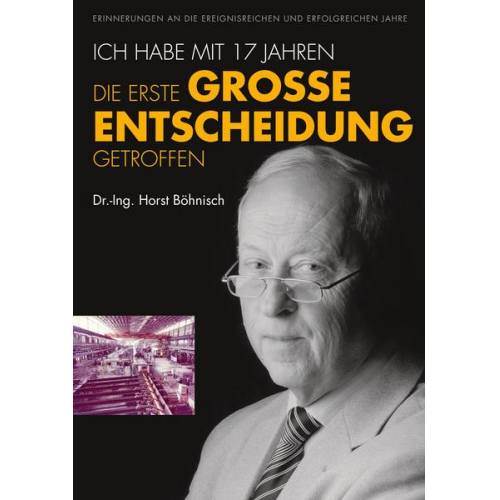 Horst Ing. Böhnisch - Ich habe mit 17 Jahren, die erste grosse Entscheidung getroffen