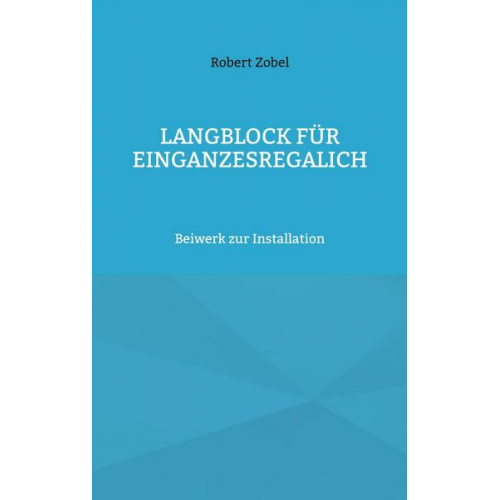 Robert Zobel - Langblock für EinGanzesRegalIch