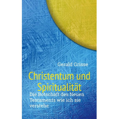 Gerald Grisse - Christentum und Spiritualität