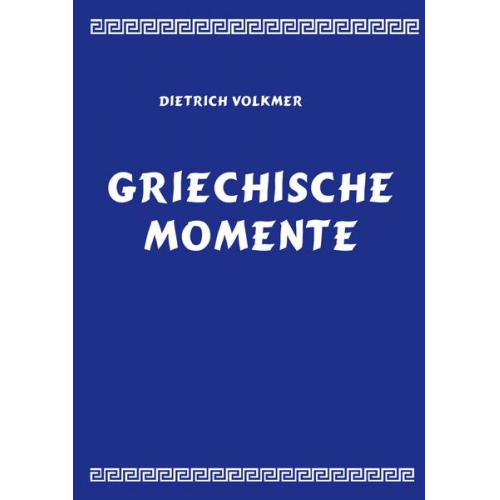 Dietrich Volkmer - Griechische Momente